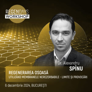 Regenerarea osoasă utilizand membrane neresorbabile - Workshop RegenDays